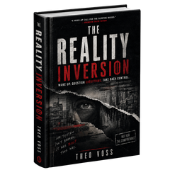 The Reality Inversion: Wake Up. Question Everything. Take Back Control.